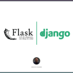 Django vs. Flask: Choosing the Right Framework